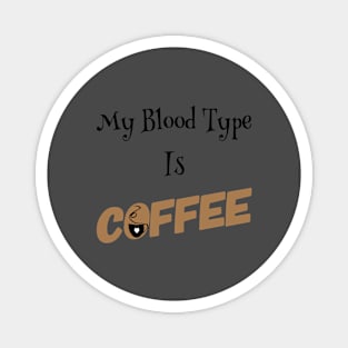 My Blood Type is COFFEE Magnet